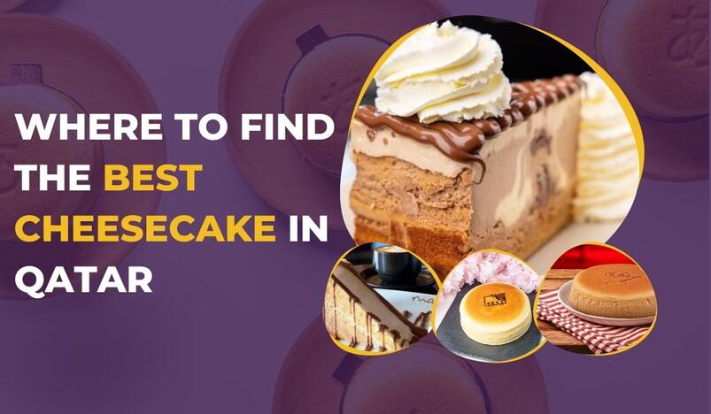 Where to Find the Best Cheesecakes in Qatar